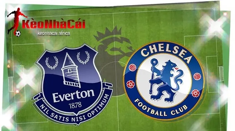 Soi kèo trận đấu everton vs chelsea tại keonhacai
