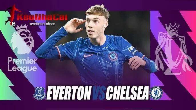 Tổng quan soi kèo trận đấu veverton vs chelsea