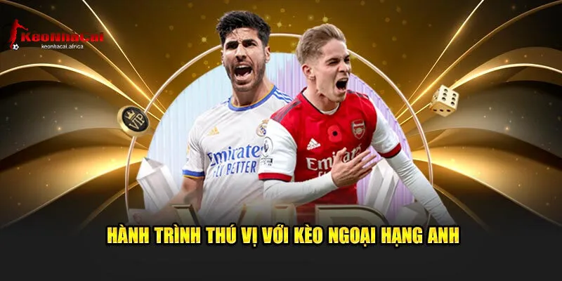 Phân Tích, Dự Đoán Kèo Bóng Đá Ngoại Hạng Anh Hot Nhất