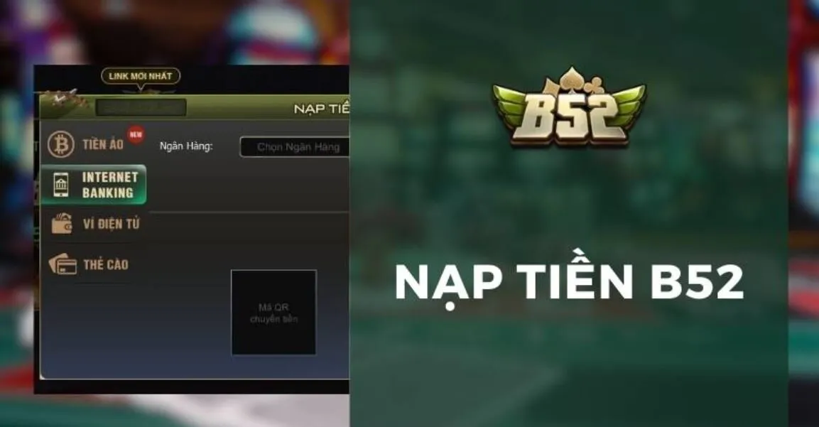 Nạp Tiền B52Club – Trải Nghiệm An Toàn Và Chống Lừa Đảo